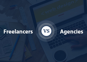 Freelancers Vs Agencies, Which One to Choose?
