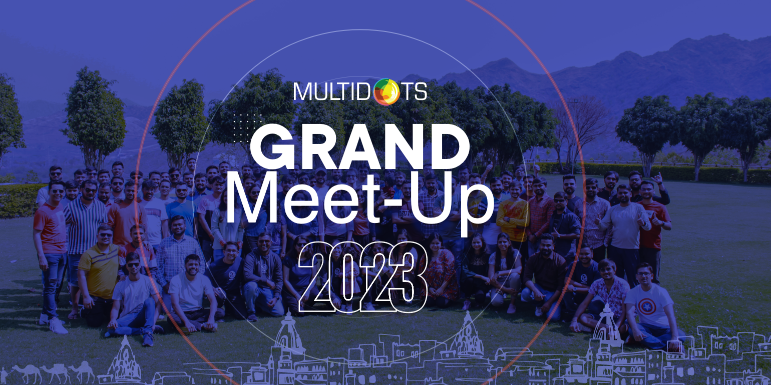 A Recap of Multidots Grand Meetup 2023: Insights, Learnings, and Fun Img