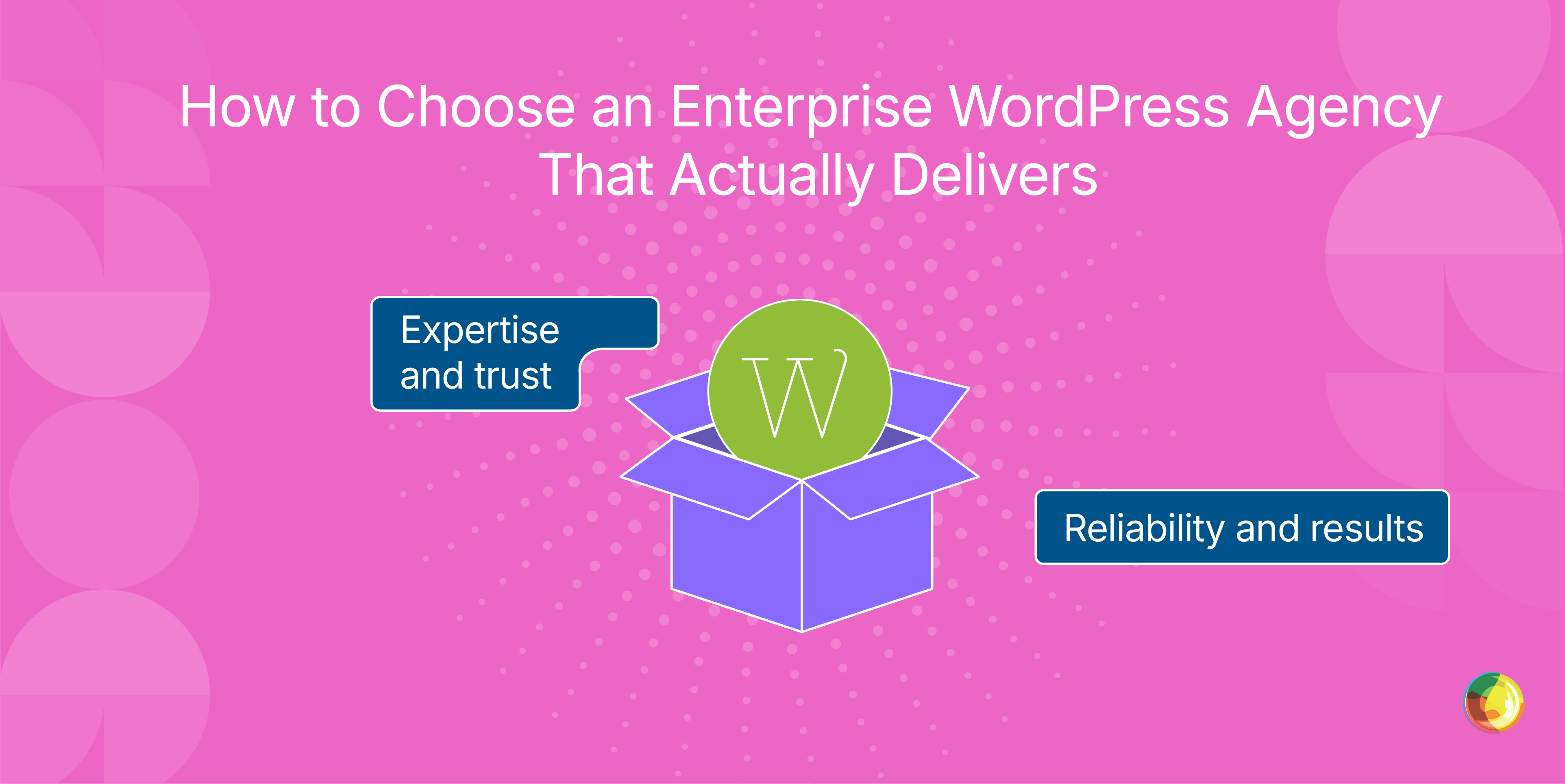 How to Choose an Enterprise WordPress Agency That Actually Delivers Img