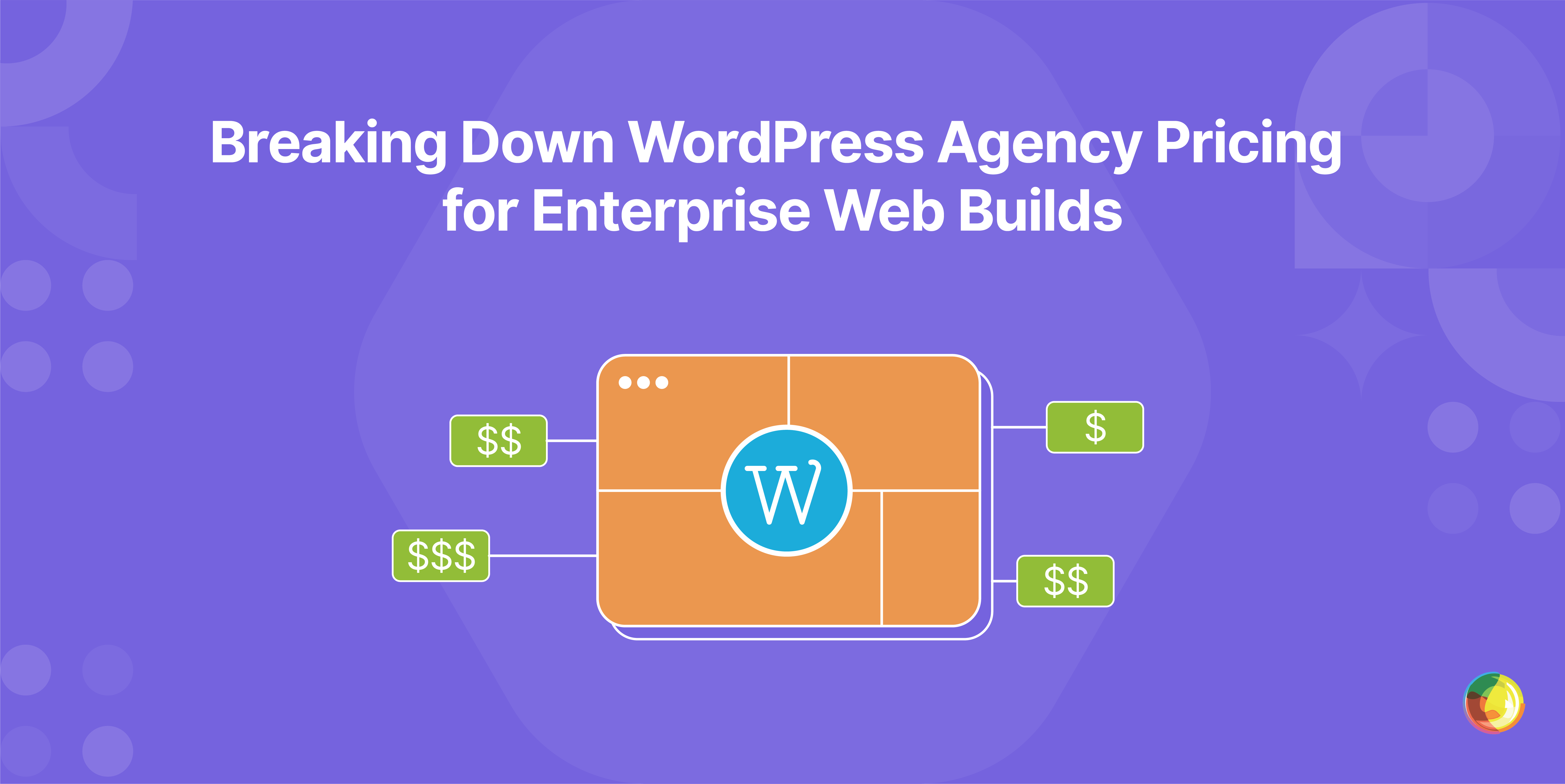 Breaking Down WordPress Agency Pricing for Enterprise Web Builds Img