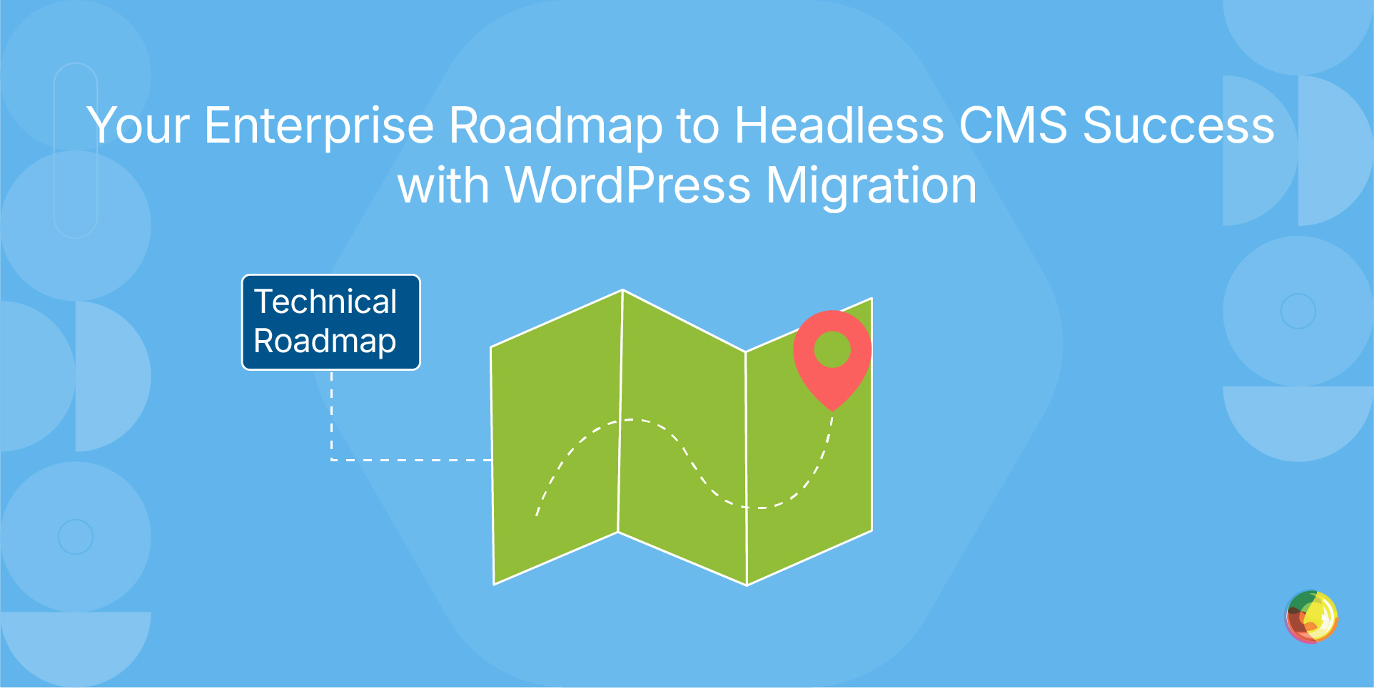 Your Enterprise Roadmap to Headless CMS Success with WordPress Migration Img