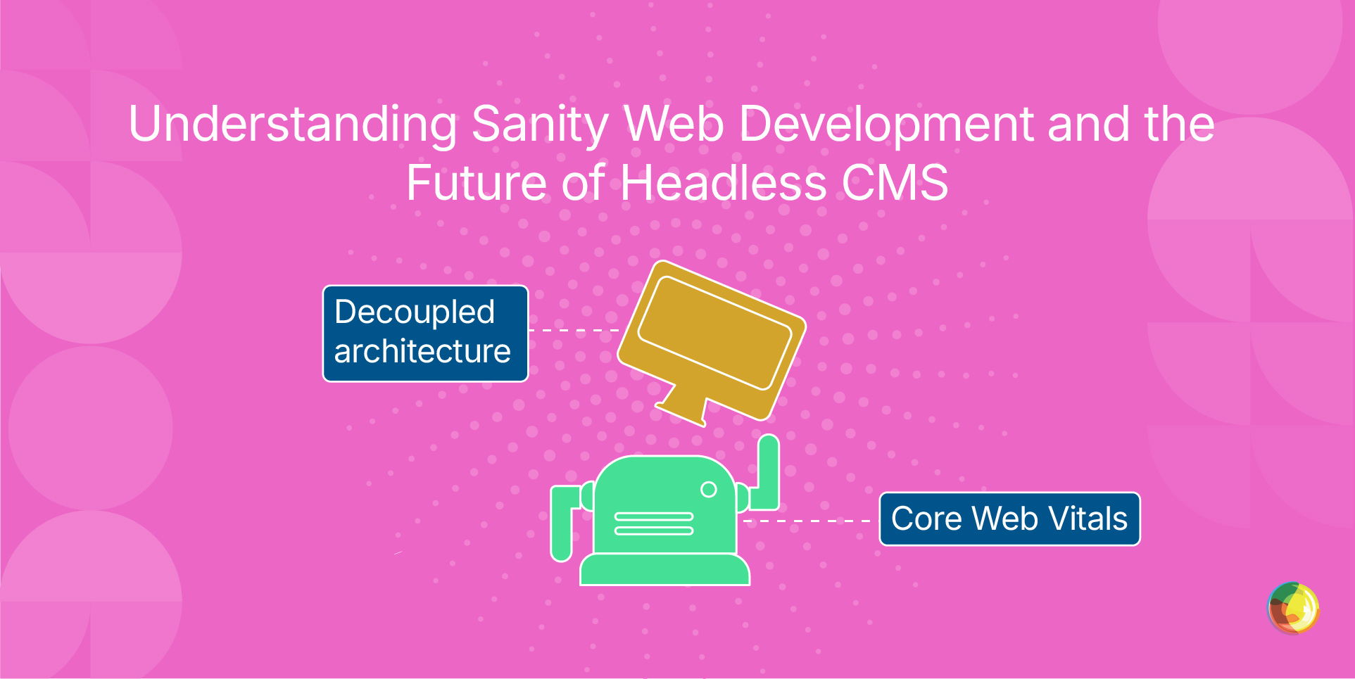 Understanding Sanity Web Development and the Future of Headless CMS Img