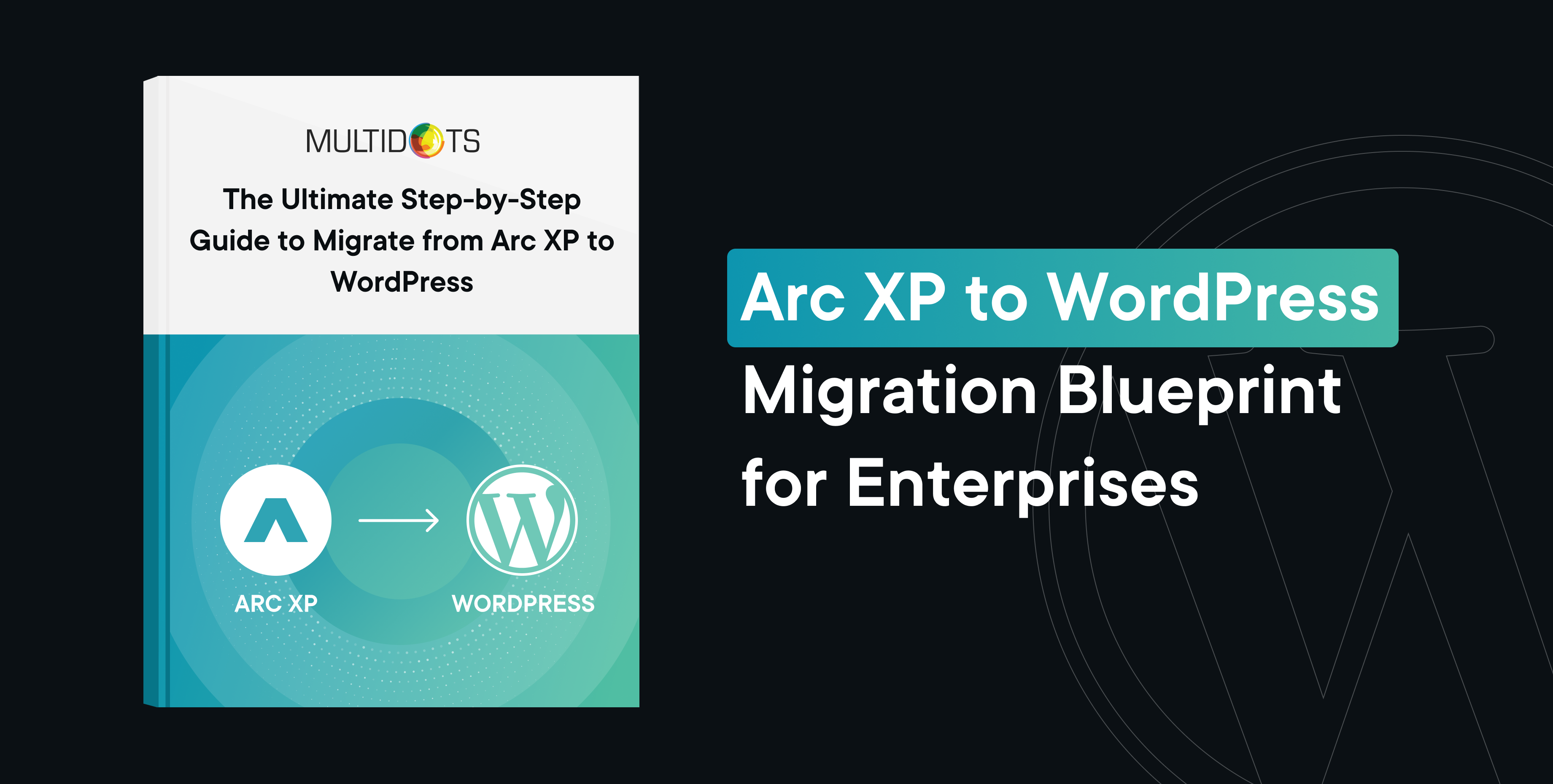The Ultimate Step-by-Step Guide to Migrate from Arc XP to WordPress Img