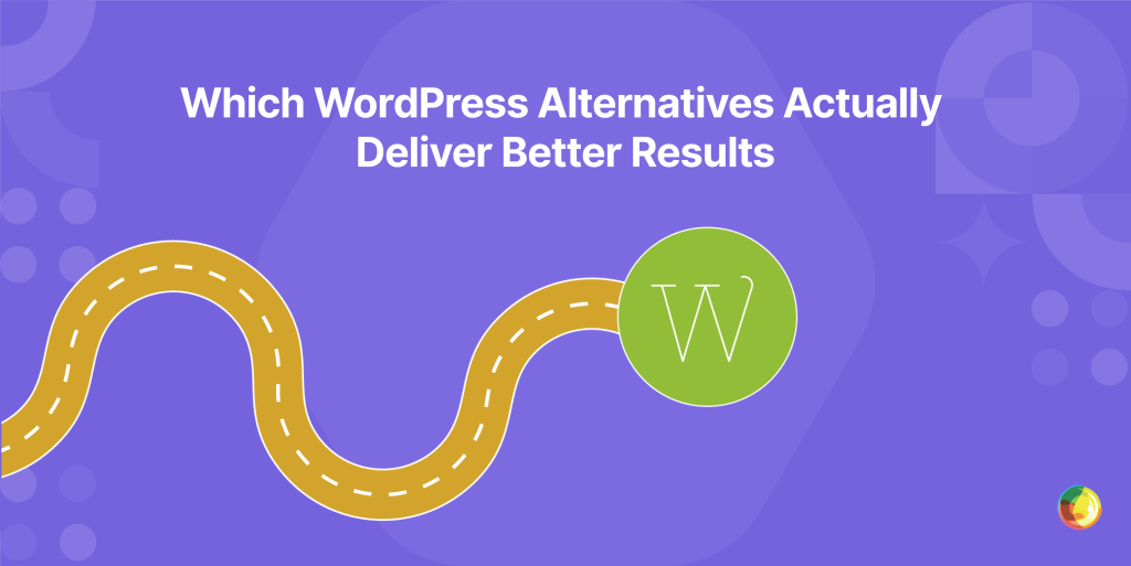 Which WordPress Alternatives Actually Deliver Better Results