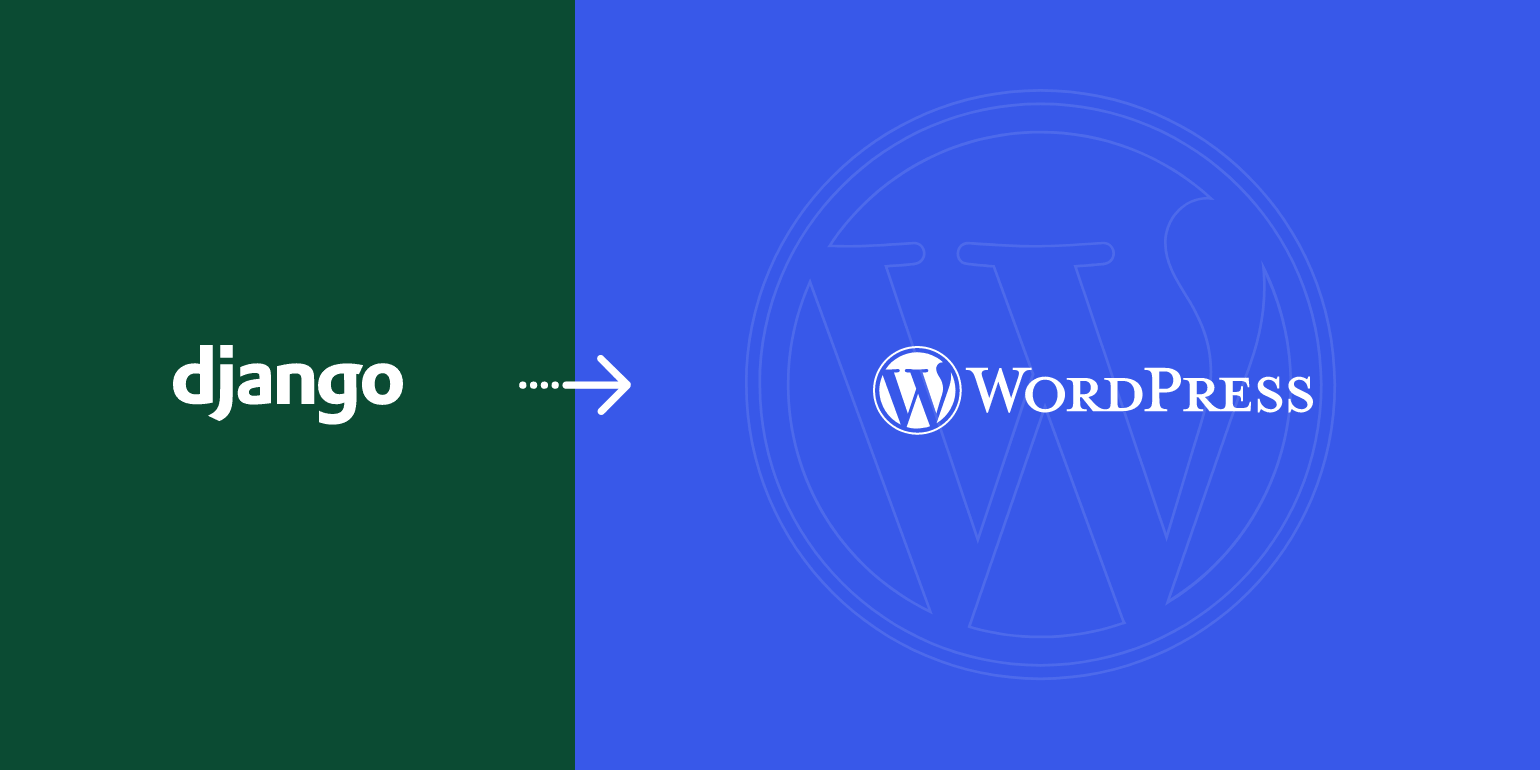 How to Migrate Django Website to WordPress – The Ultimate Guide