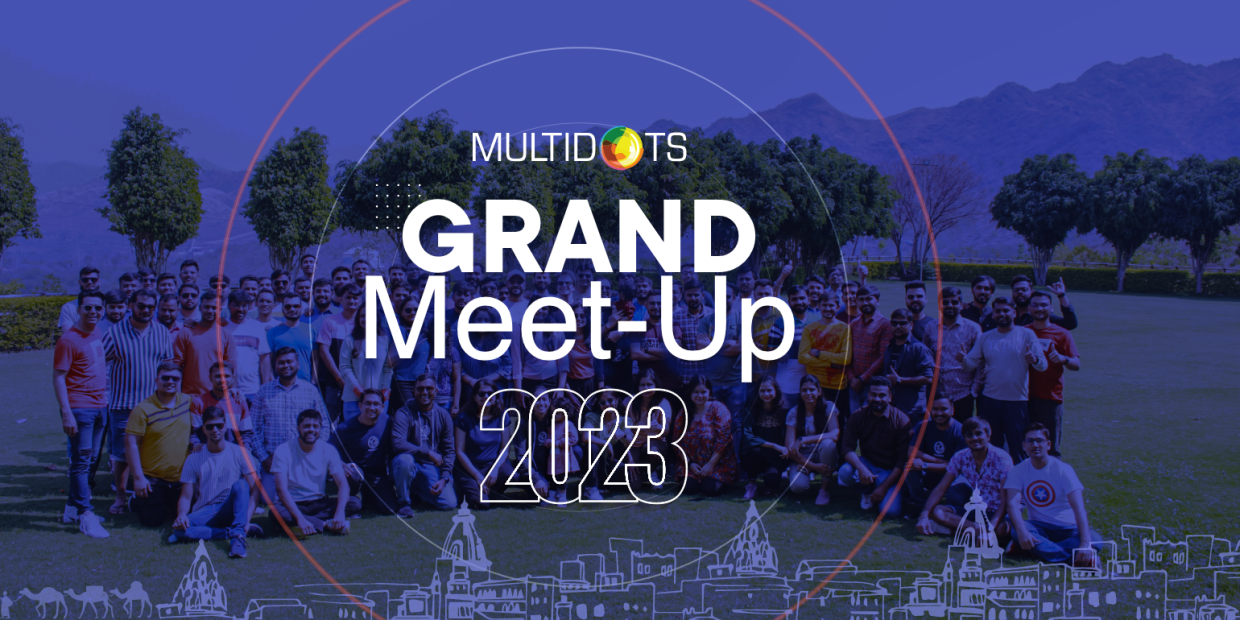 A Recap of Multidots Grand Meetup 2023: Insights, Learnings, and Fun