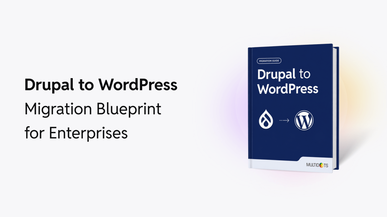 Drupal to WordPress Migration Blueprint for Enterprises