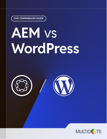 AEM vs WordPress: Which CMS is Best for Your Business?