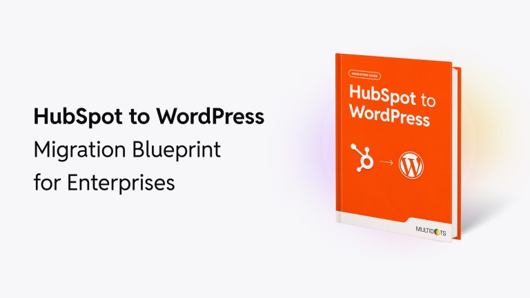 HubSpot to WordPress Migration Blueprint for Enterprises