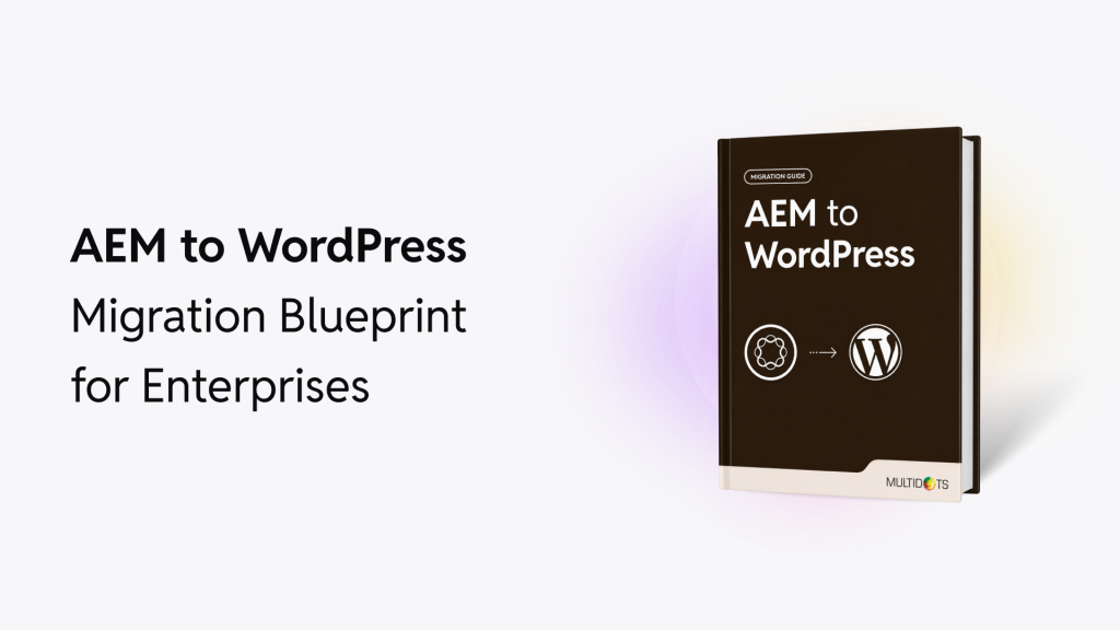 AEM to WordPress Migration Blueprint for Enterprises