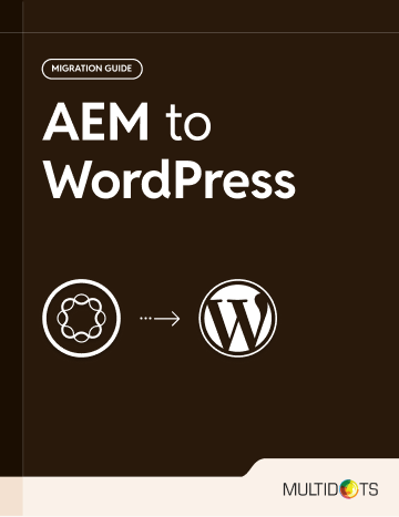 Move with Confidence:Migrate from AEM to WordPress