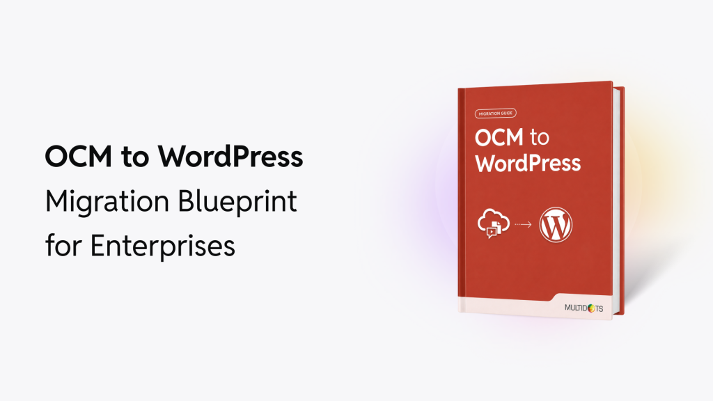 OCM to WordPress Migration Blueprint for Enterprises