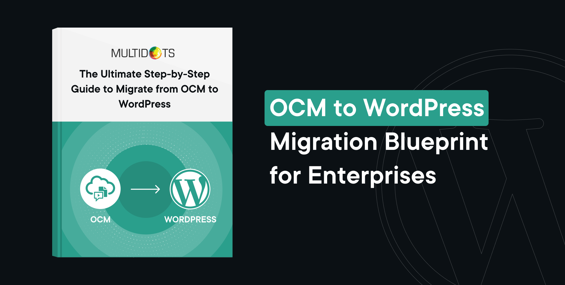 The Ultimate Step-by-Step Guide to Migrate from OCM to WordPress