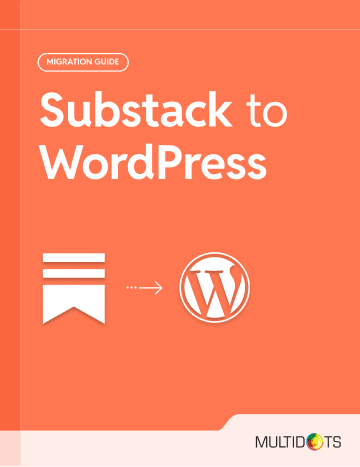 Essential Guide: Moving Substack to WordPress Efficiently
