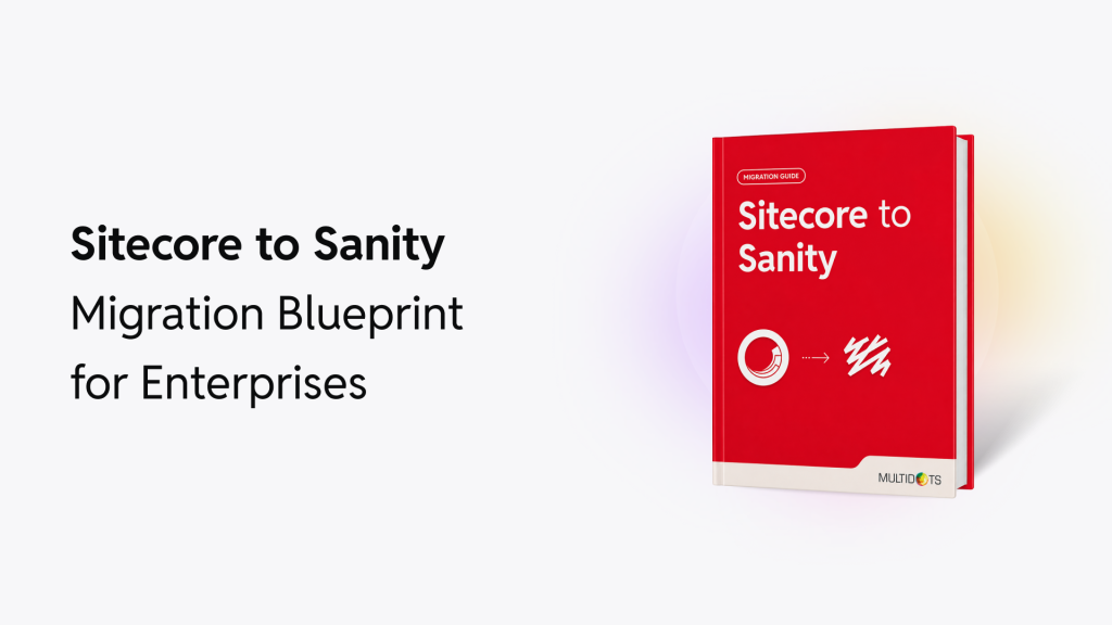 Sitecore to Sanity Migration Guide for Enterprises