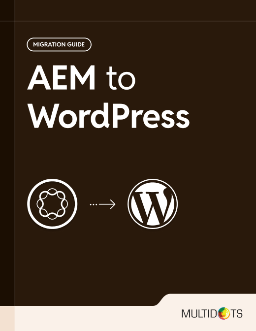Move with Confidence:Migrate from AEM to WordPress