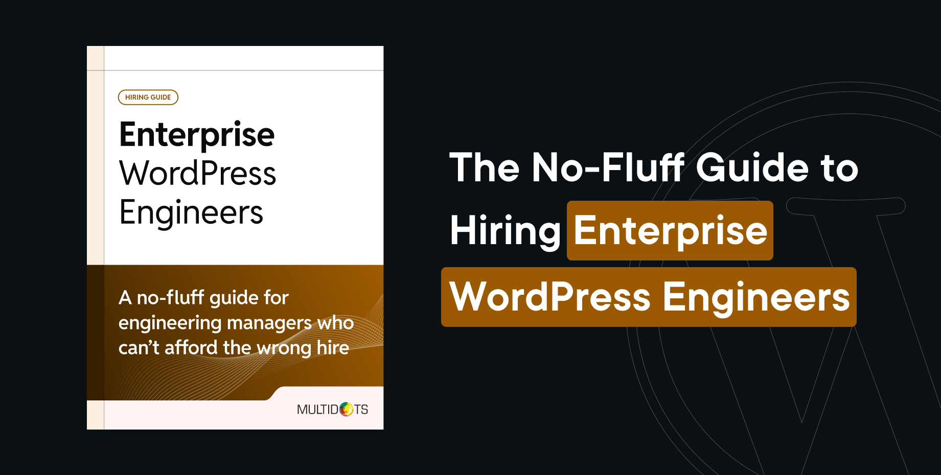 The No-Fluff Guide to Hiring Enterprise WordPress Engineers