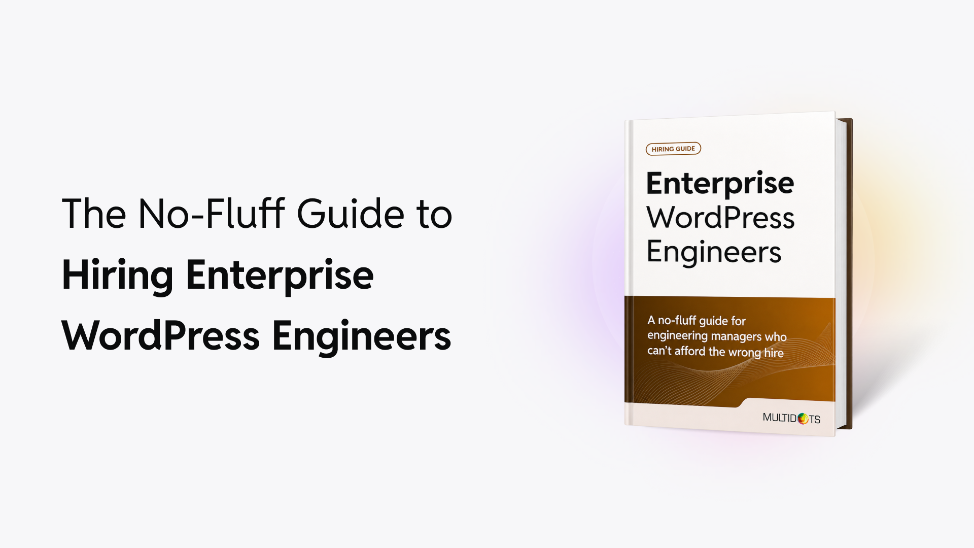 The No-Fluff Guide to Hiring Enterprise WordPress Engineers
