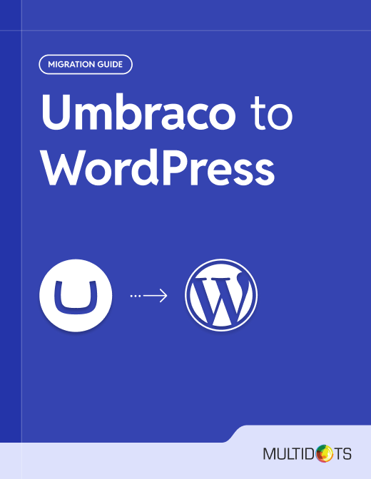 Move with Confidence:Migrate from Umbraco to WordPress