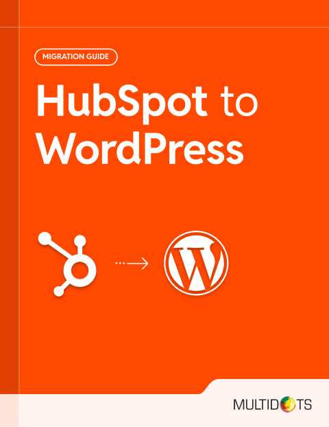 Move with Confidence:Migrate from HubSpot to WordPress