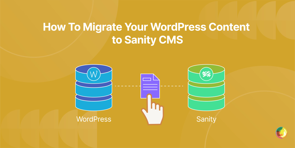 How To Migrate Your WordPress Content to Sanity CMS
