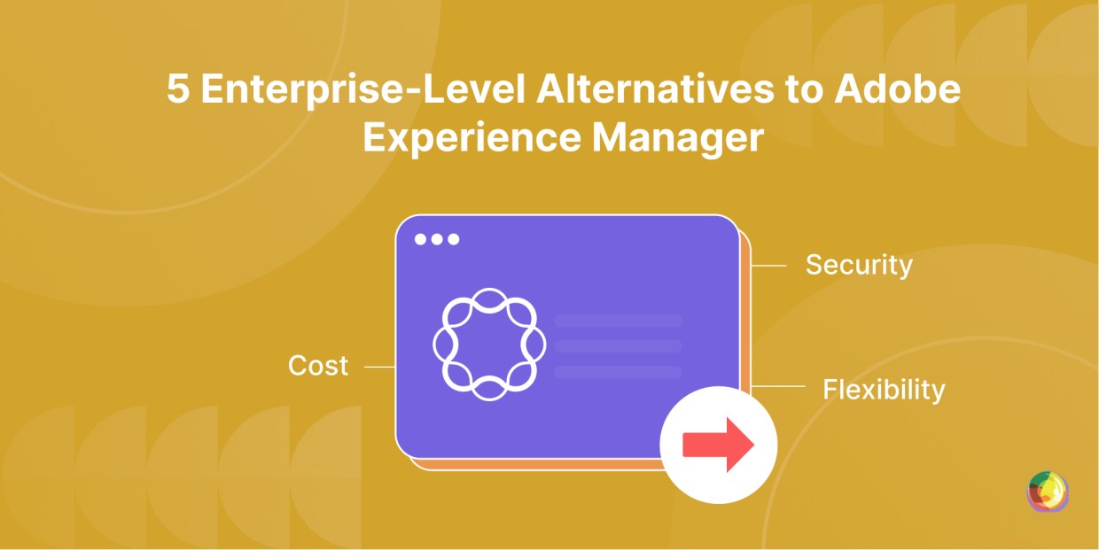 5 Enterprise-Level Alternatives to Adobe Experience Manager