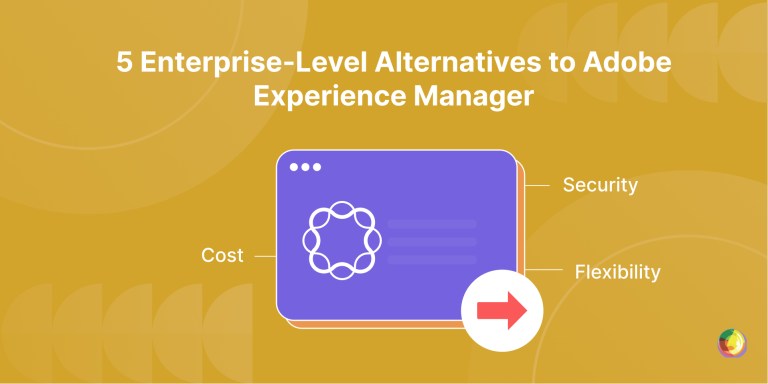 5 Enterprise-Level Alternatives to Adobe Experience Manager