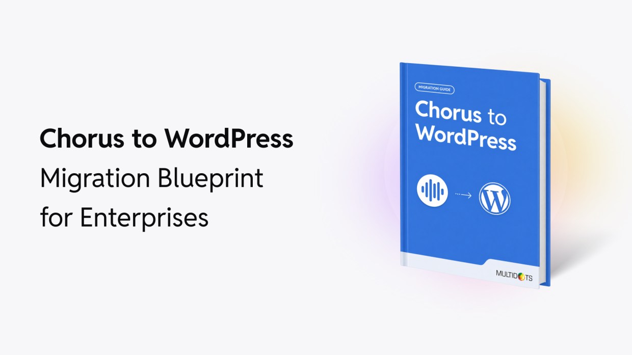 Chorus to WordPress Migration Blueprint for Enterprises