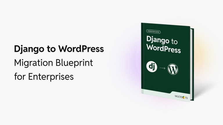 Django to WordPress Migration Blueprint for Enterprises