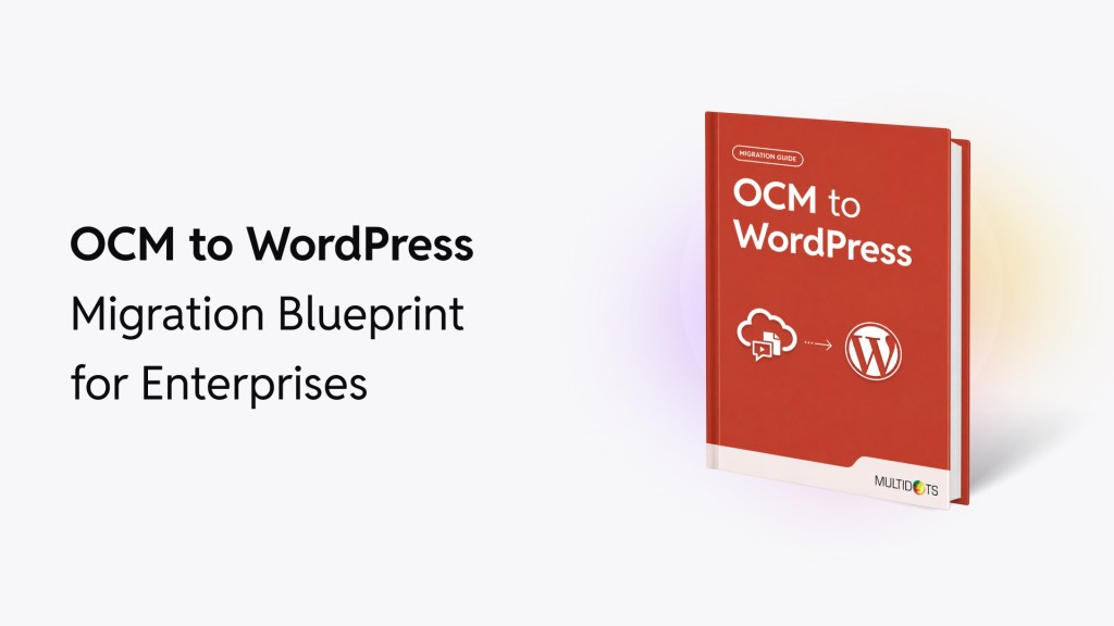 OCM to WordPress Migration Blueprint for Enterprises