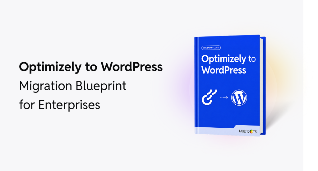 Optimizely to WordPress Migration Blueprint for Enterprises