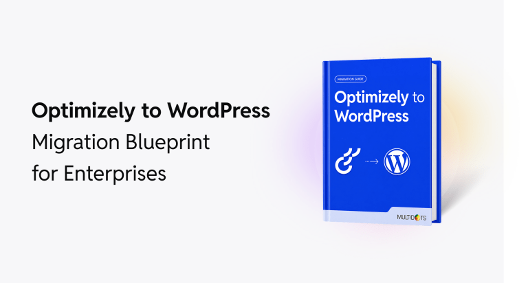 Optimizely to WordPress Migration Blueprint for Enterprises