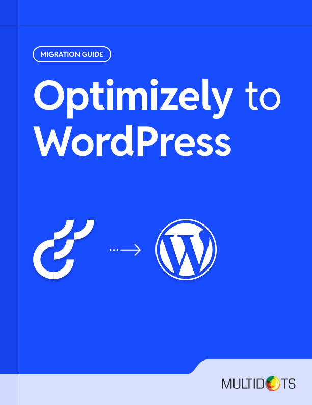 How to Migrate From Optimizely CMS to WordPress