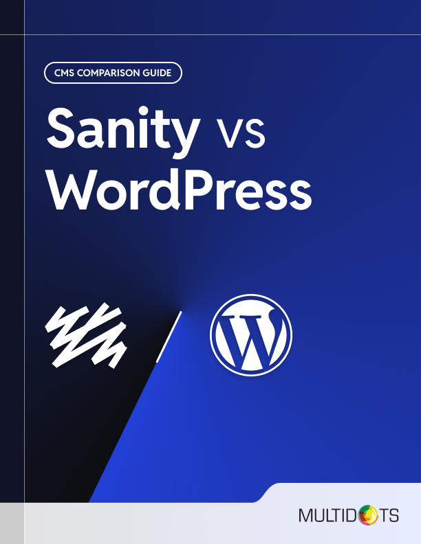 Sanity vs WordPress: Which CMS is Best for Your Business?