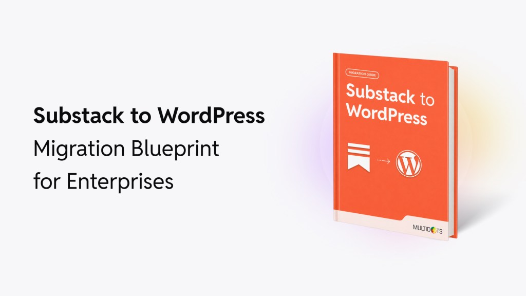 Substack to WordPress Migration Blueprint for Enterprises