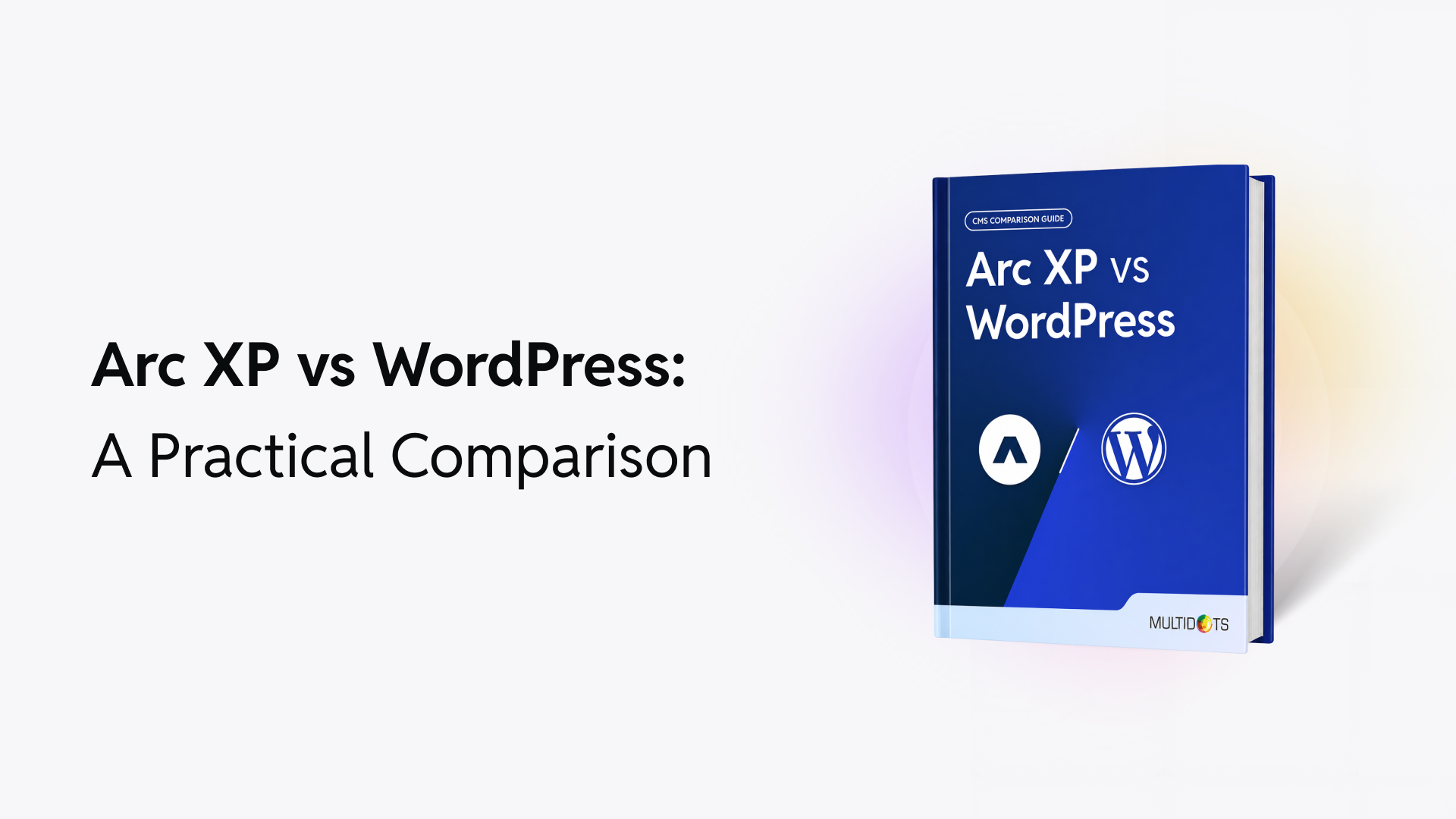 Arc XP vs WordPress: Which CMS is Right for Your Business?