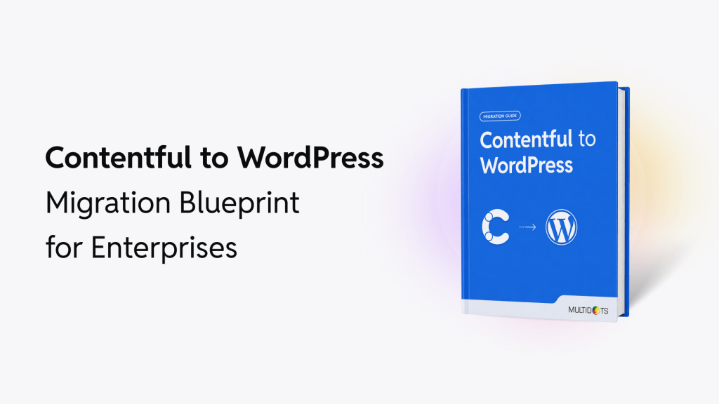 Contentful to WordPress Migration Blueprint for Enterprises