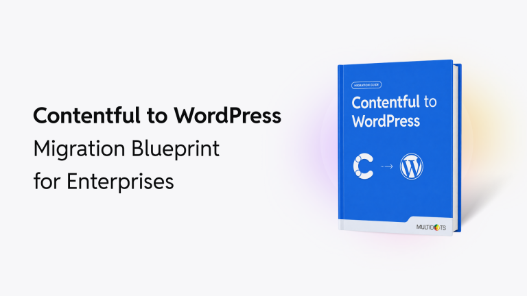 Contentful to WordPress Migration Blueprint for Enterprises