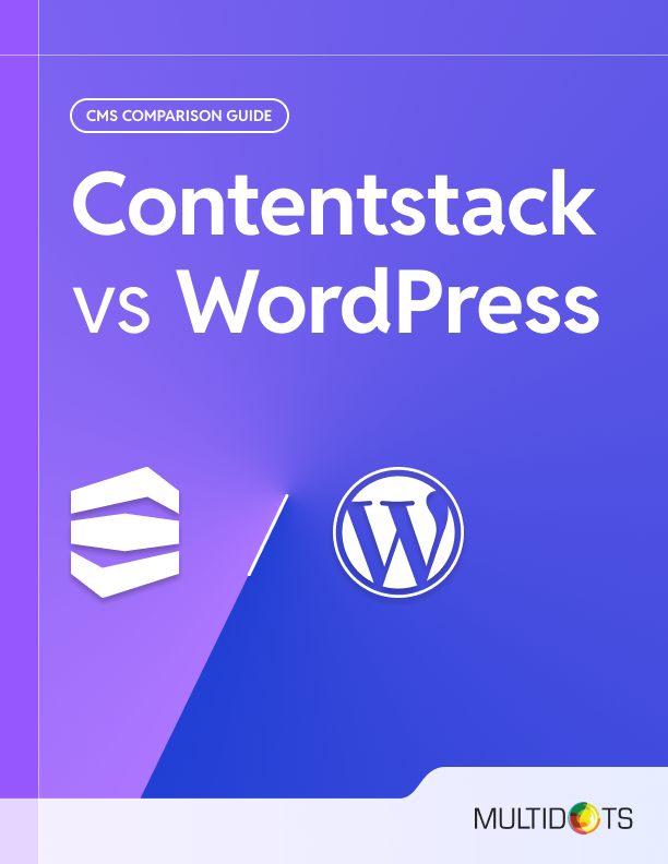 Contentstack vs WordPress: Which CMS is Right for Your Business?