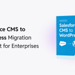 The Ultimate Step-by-Step Guide to Migrate from Salesforce CMS to WordPress