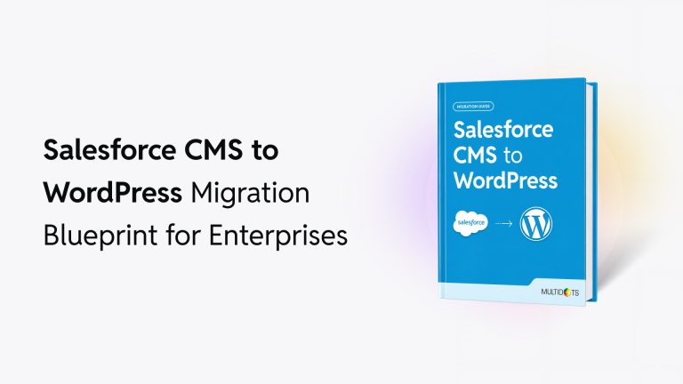 The Ultimate Step-by-Step Guide to Migrate from Salesforce CMS to WordPress