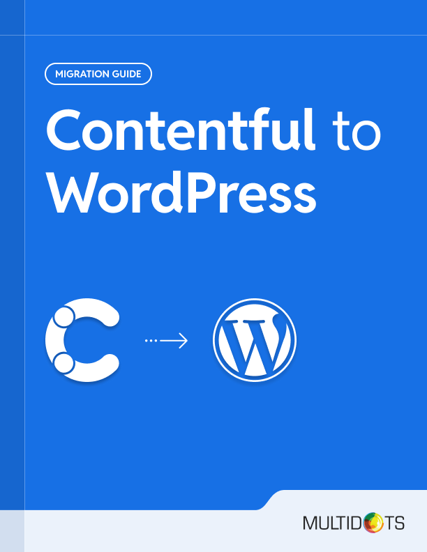 Move with Confidence:Migrate from Contentful to WordPress