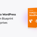 The Ultimate Step-by-Step Guide to Migrate from TYPO3 to WordPress