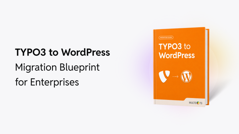 The Ultimate Step-by-Step Guide to Migrate from TYPO3 to WordPress